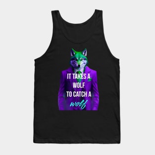 It takes a wolf to catch a wolf Tank Top